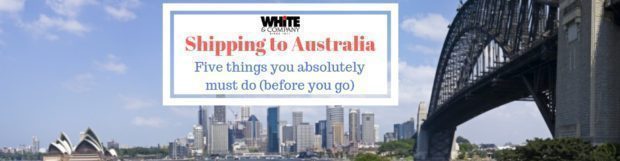 Shipping to Australia – 5 Things You Must Do (Before You Go)