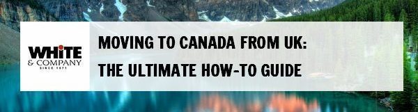 Moving to Canada from UK – A Complete How To Guide