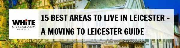 15 Best Areas to Live in Leicester – A Moving to Leicester Guide