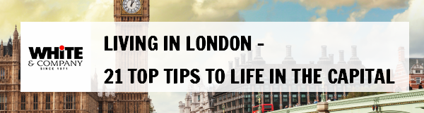 Living in London – 21 Top Tips to Life in the Capital