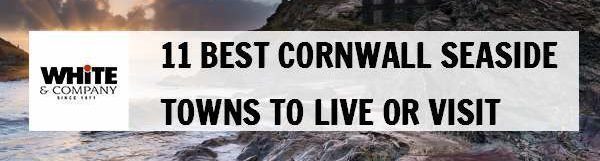 11 Best Cornwall Seaside Towns to Live or Visit